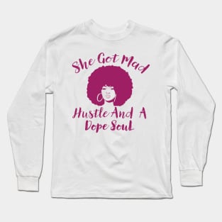 She Got Mad Hustle And A Dope Soul Long Sleeve T-Shirt